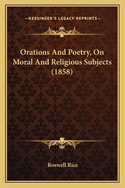 Orations And Poetry, On Moral And Religious Subjects (1858) (Paperback)