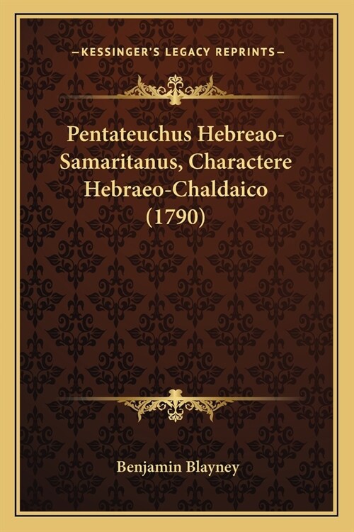 Pentateuchus Hebreao-Samaritanus, Charactere Hebraeo-Chaldaico (1790) (Paperback)