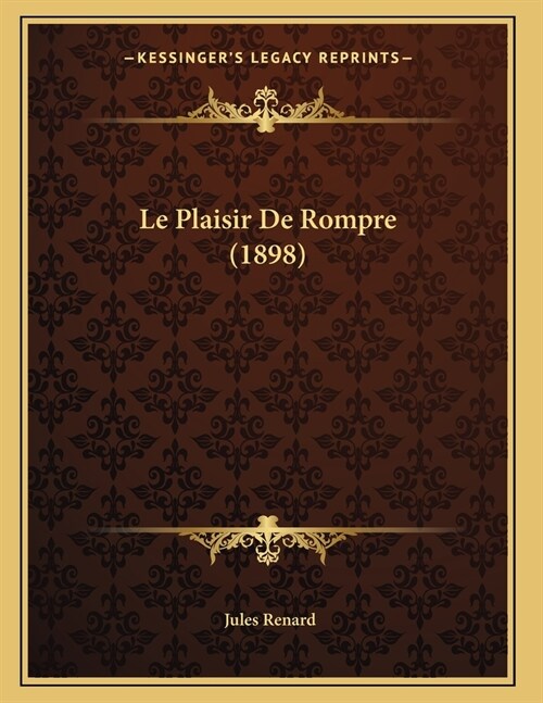 Le Plaisir De Rompre (1898) (Paperback)