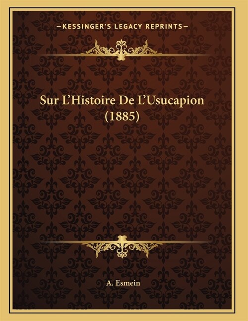 Sur LHistoire De LUsucapion (1885) (Paperback)