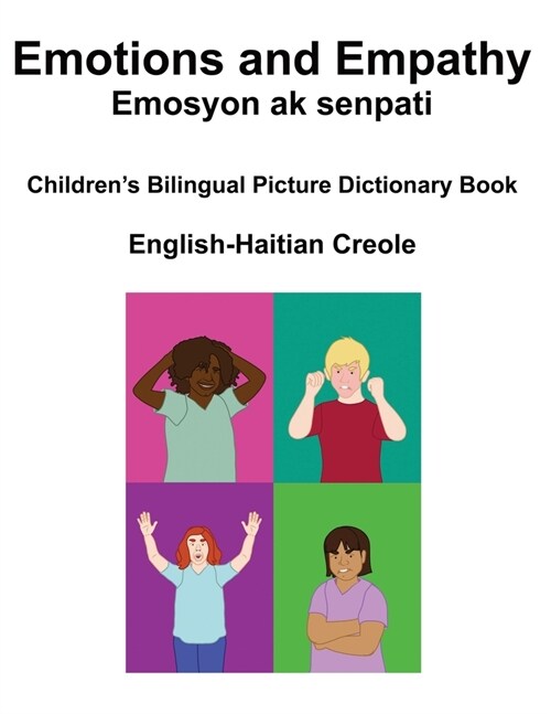 English-Haitian Creole Emotions and Empathy / Emosyon ak senpati Childrens Bilingual Picture Book (Paperback)