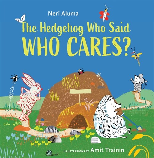 The Hedgehog Who Said, Who Cares? (Hardcover)