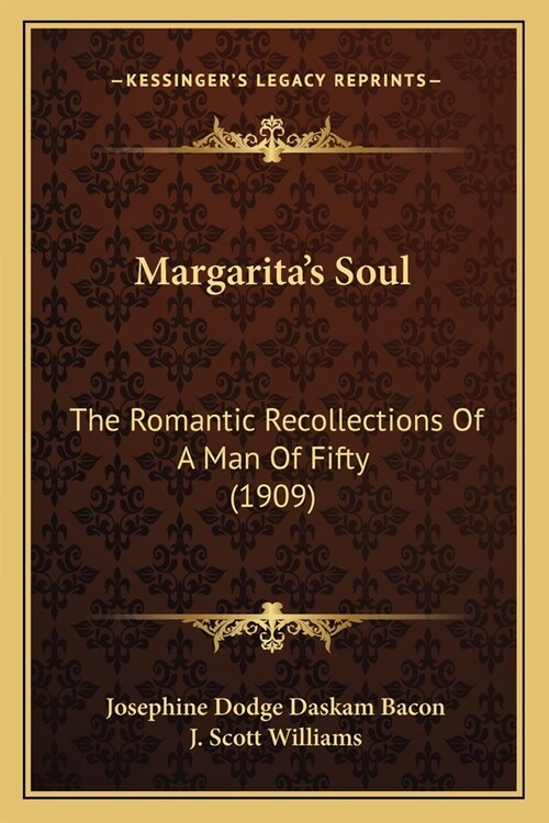 Margaritas Soul: The Romantic Recollections Of A Man Of Fifty (1909) (Paperback)