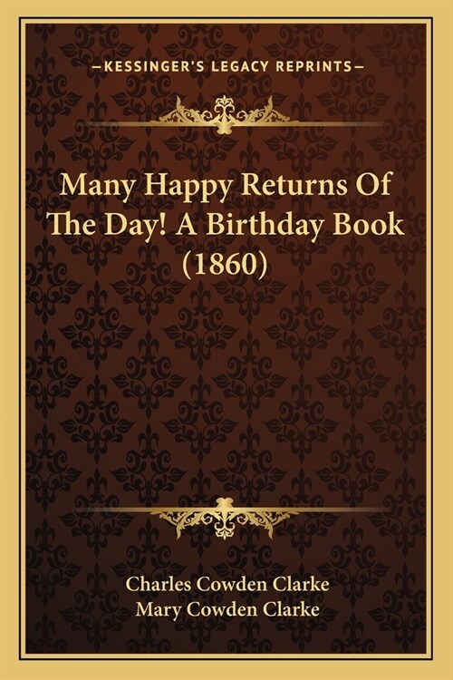 Many Happy Returns Of The Day! A Birthday Book (1860) (Paperback)
