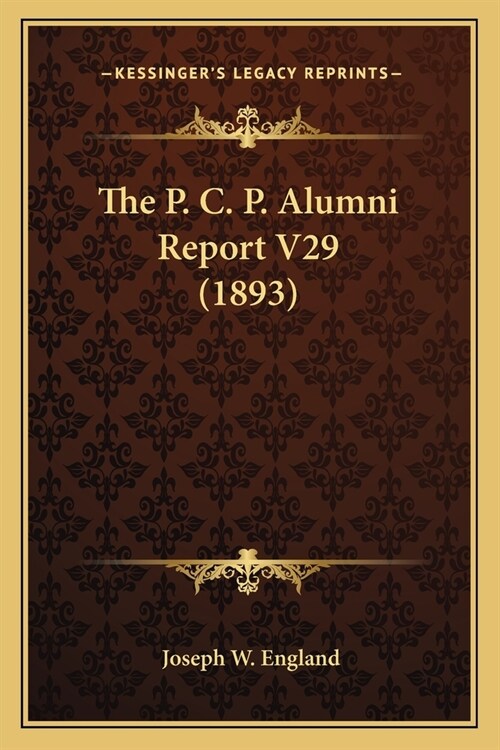 The P. C. P. Alumni Report V29 (1893) (Paperback)