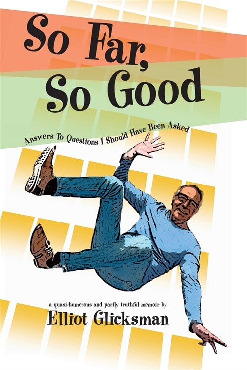 So Far, So Good: Answers to Questions I Should Have Been Asked (Paperback)