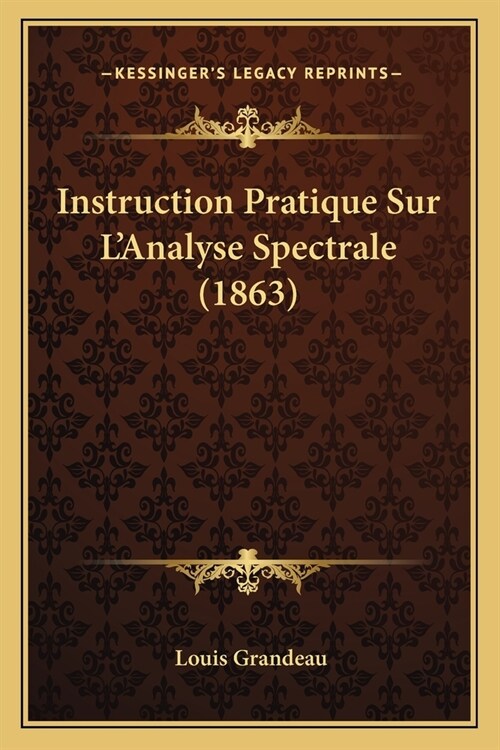 Instruction Pratique Sur LAnalyse Spectrale (1863) (Paperback)