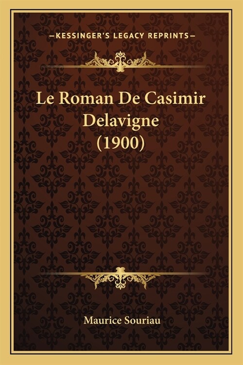 Le Roman De Casimir Delavigne (1900) (Paperback)