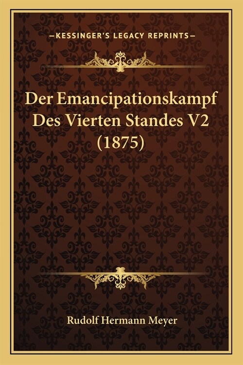 Der Emancipationskampf Des Vierten Standes V2 (1875) (Paperback)