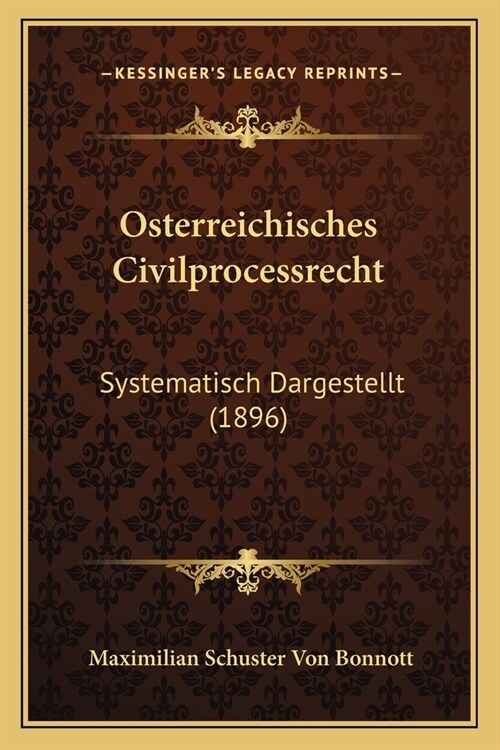 Osterreichisches Civilprocessrecht: Systematisch Dargestellt (1896) (Paperback)