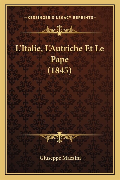 LItalie, LAutriche Et Le Pape (1845) (Paperback)