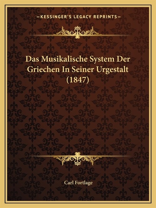 Das Musikalische System Der Griechen In Seiner Urgestalt (1847) (Paperback)