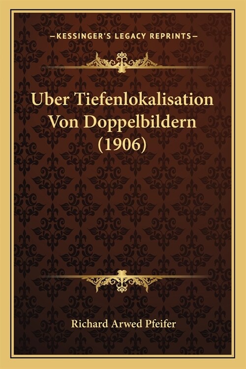 Uber Tiefenlokalisation Von Doppelbildern (1906) (Paperback)