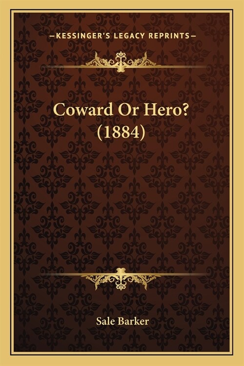 Coward Or Hero? (1884) (Paperback)