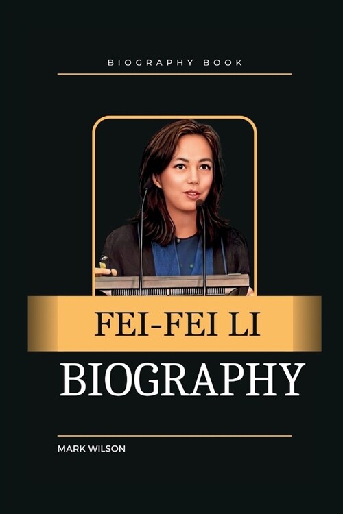 Fei-Fei Li: A Human-Centered Visionary for Artificial Intelligence (Paperback)