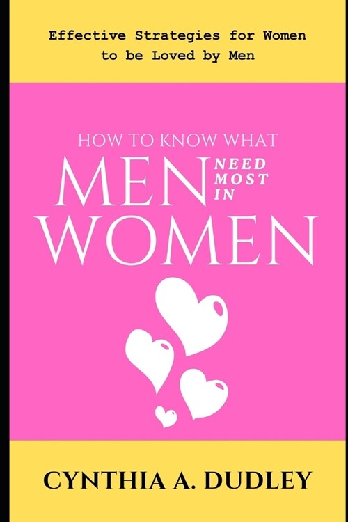 How to Know What Men Need Most in Women: Effective Strategies for Women to be Loved by Men (Paperback)