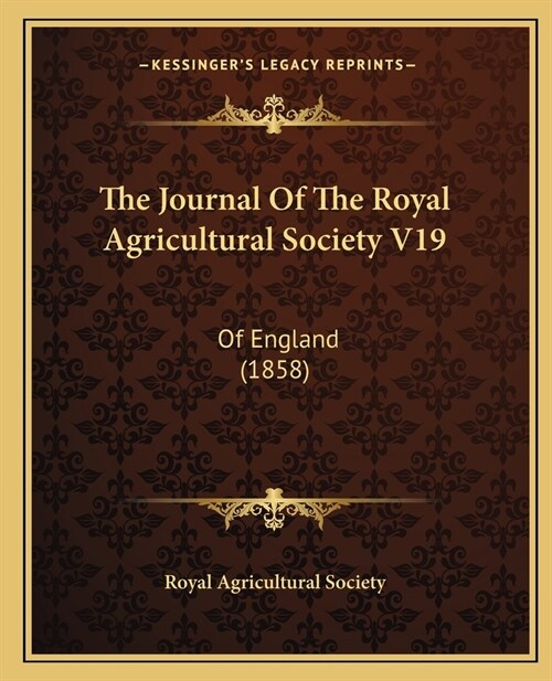 The Journal Of The Royal Agricultural Society V19: Of England (1858) (Paperback)