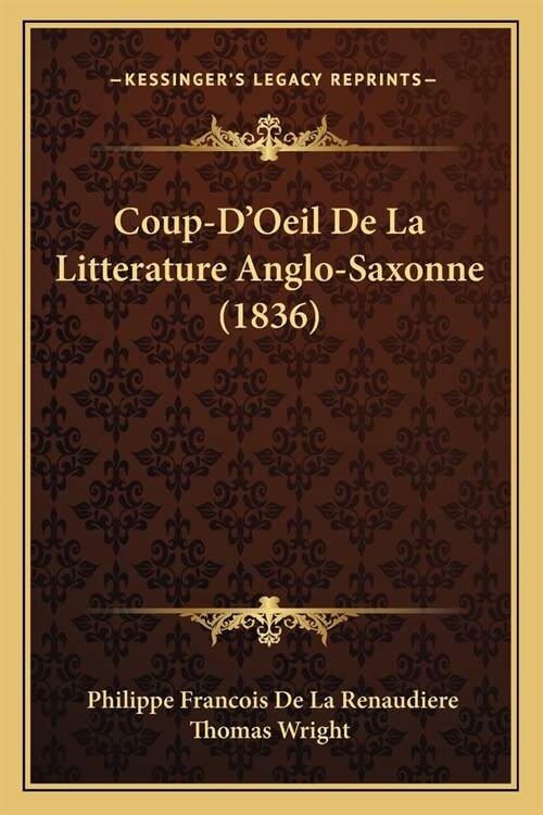 Coup-DOeil De La Litterature Anglo-Saxonne (1836) (Paperback)