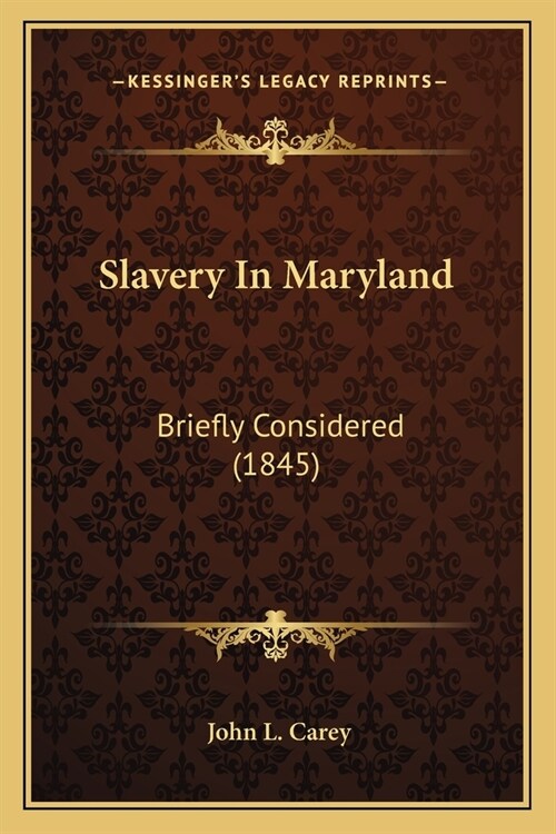 Slavery In Maryland: Briefly Considered (1845) (Paperback)