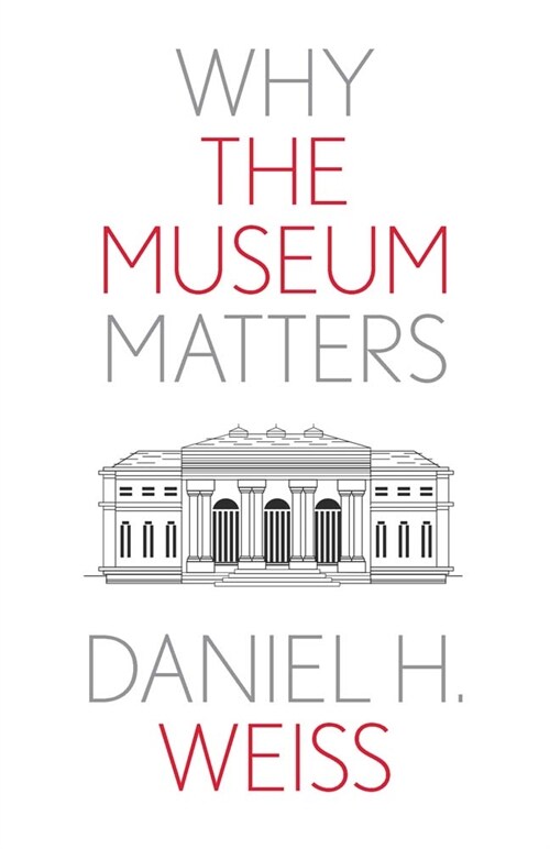 Why the Museum Matters (Paperback)