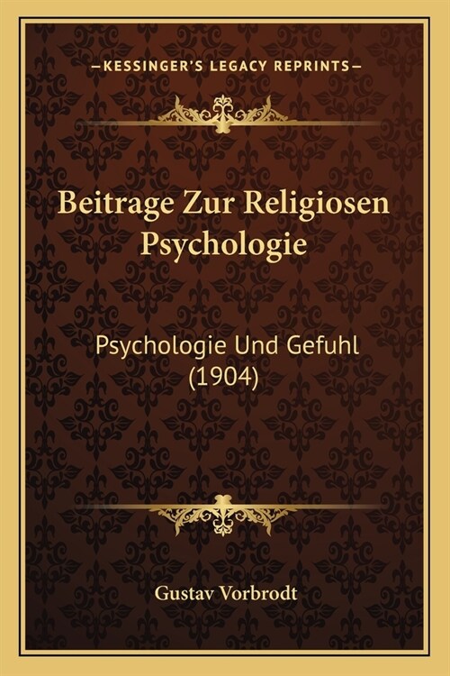 Beitrage Zur Religiosen Psychologie: Psychologie Und Gefuhl (1904) (Paperback)