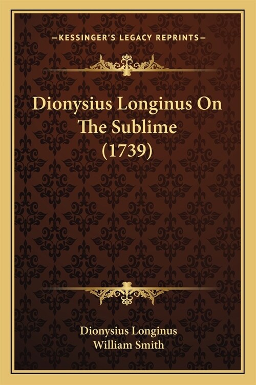 Dionysius Longinus On The Sublime (1739) (Paperback)