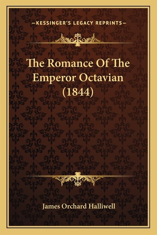 The Romance Of The Emperor Octavian (1844) (Paperback)