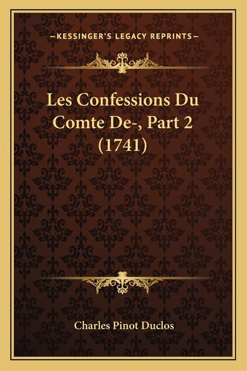 Les Confessions Du Comte De-, Part 2 (1741) (Paperback)