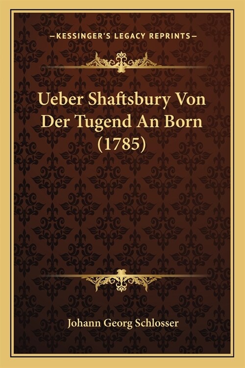Ueber Shaftsbury Von Der Tugend An Born (1785) (Paperback)