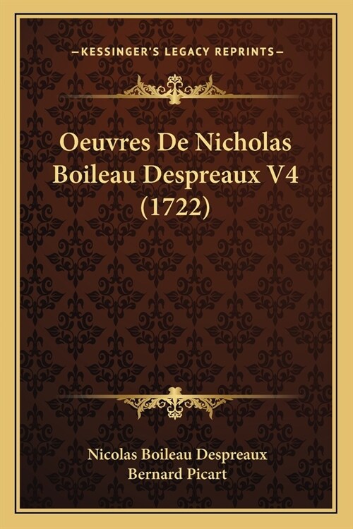 Oeuvres De Nicholas Boileau Despreaux V4 (1722) (Paperback)