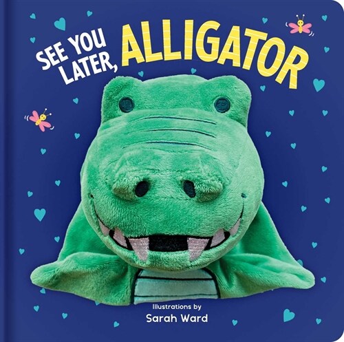 See You Later, Alligator: Hand Puppet Book: Board Book with Plush Hand Puppet (Board Books)