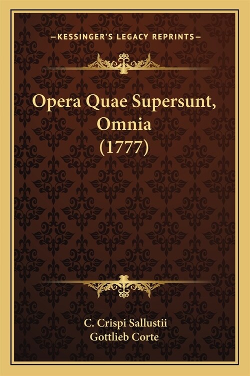 Opera Quae Supersunt, Omnia (1777) (Paperback)