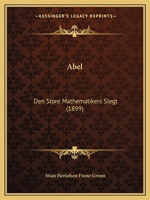 Abel: Den Store Mathematikers Slegt (1899) (Paperback)