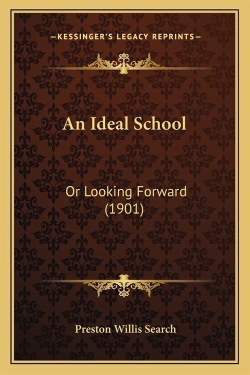 An Ideal School: Or Looking Forward (1901) (Paperback)