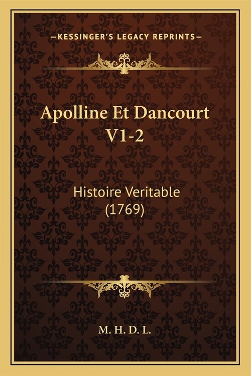 Apolline Et Dancourt V1-2: Histoire Veritable (1769) (Paperback)