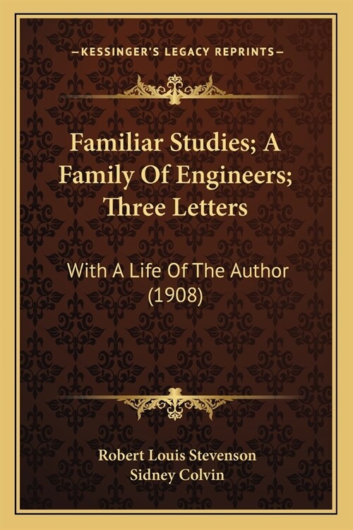 Familiar Studies; A Family Of Engineers; Three Letters: With A Life Of The Author (1908) (Paperback)