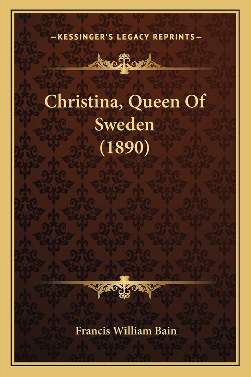 Christina, Queen Of Sweden (1890) (Paperback)