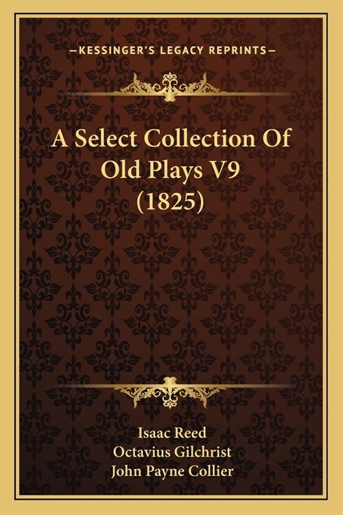 A Select Collection Of Old Plays V9 (1825) (Paperback)