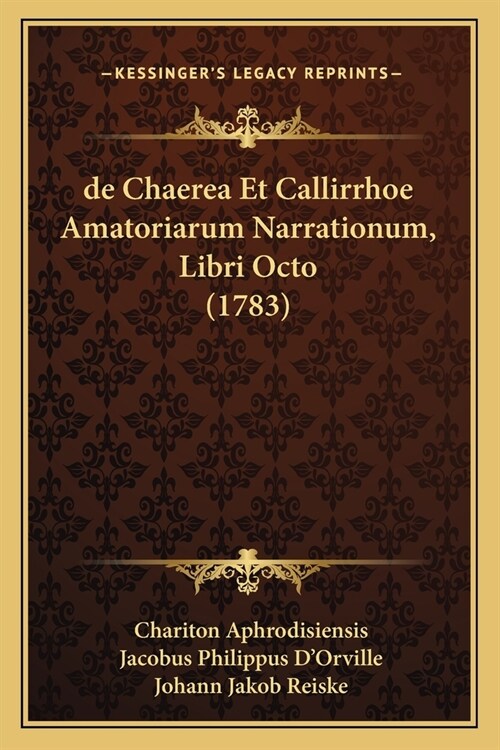 de Chaerea Et Callirrhoe Amatoriarum Narrationum, Libri Octo (1783) (Paperback)