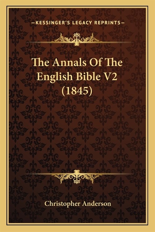 The Annals Of The English Bible V2 (1845) (Paperback)