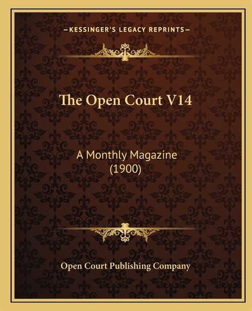 The Open Court V14: A Monthly Magazine (1900) (Paperback)