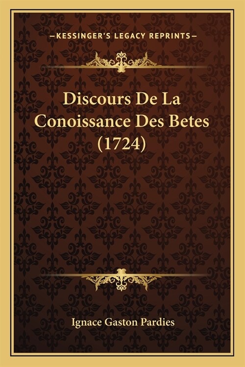 Discours De La Conoissance Des Betes (1724) (Paperback)