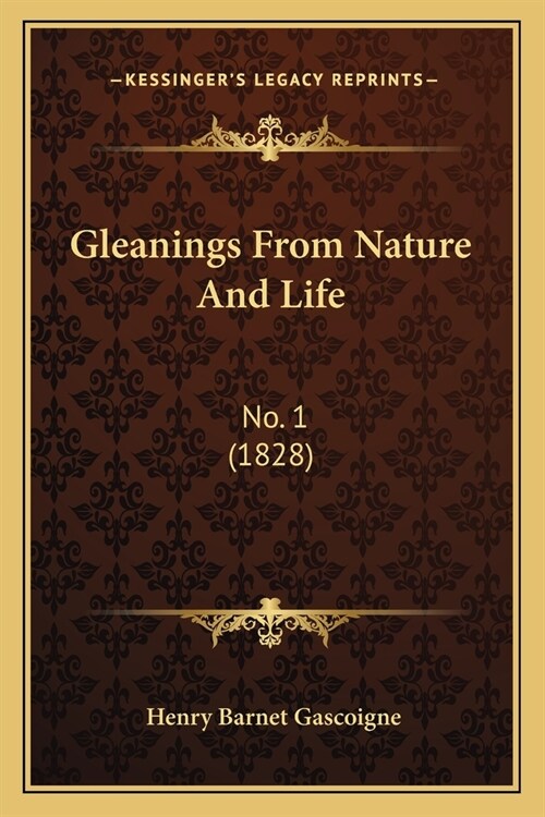 Gleanings From Nature And Life: No. 1 (1828) (Paperback)