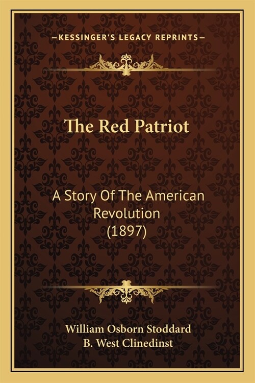 The Red Patriot: A Story Of The American Revolution (1897) (Paperback)