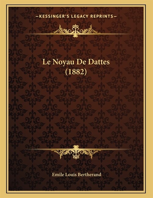 Le Noyau De Dattes (1882) (Paperback)