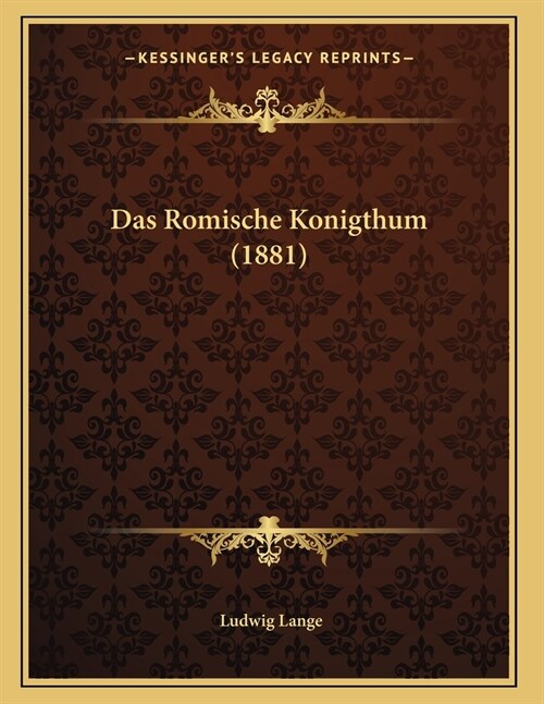 Das Romische Konigthum (1881) (Paperback)