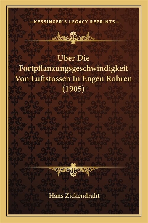 Uber Die Fortpflanzungsgeschwindigkeit Von Luftstossen In Engen Rohren (1905) (Paperback)