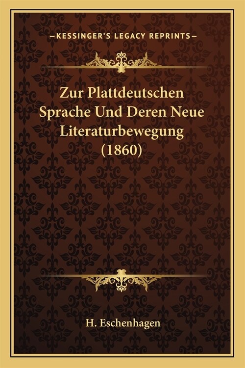 Zur Plattdeutschen Sprache Und Deren Neue Literaturbewegung (1860) (Paperback)