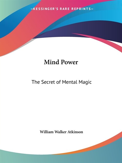 Mind Power: The Secret of Mental Magic (Paperback)