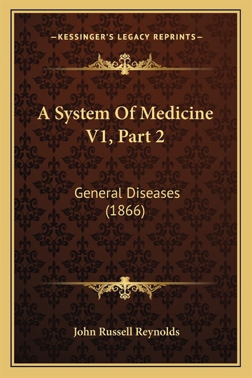 A System Of Medicine V1, Part 2: General Diseases (1866) (Paperback)